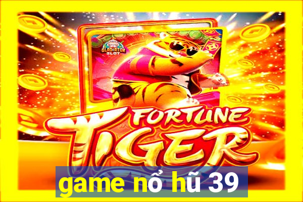 game nổ hũ 39