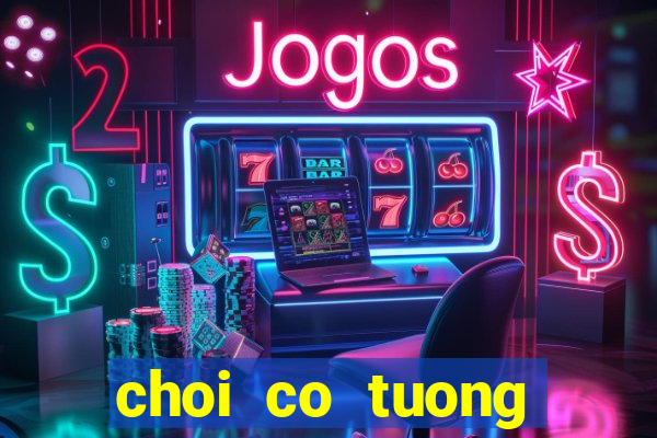 choi co tuong online hay nhat