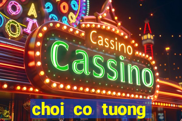 choi co tuong online hay nhat