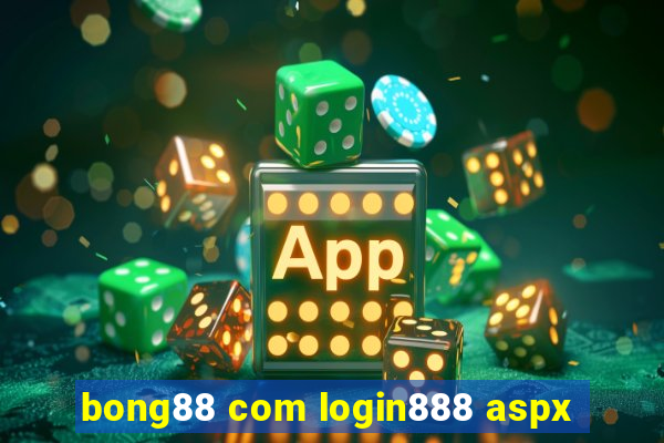 bong88 com login888 aspx