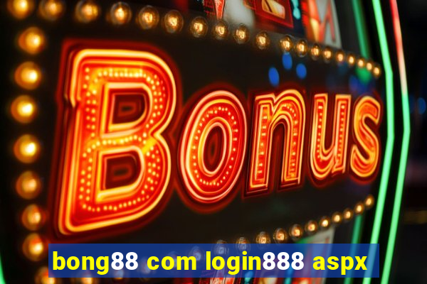 bong88 com login888 aspx