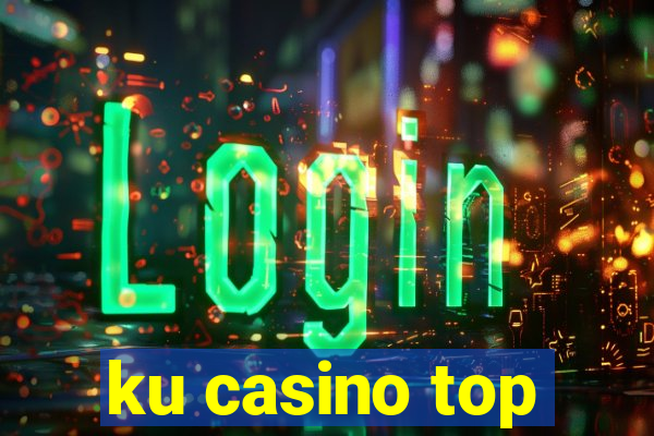 ku casino top