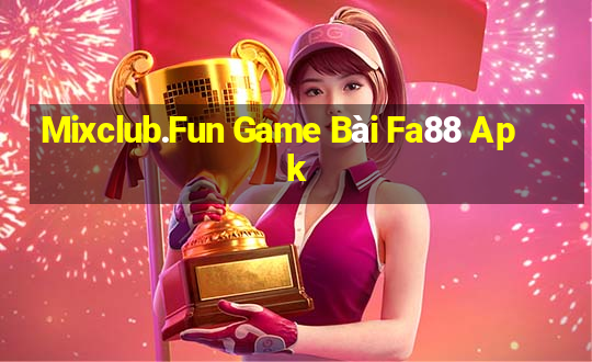 Mixclub.Fun Game Bài Fa88 Apk