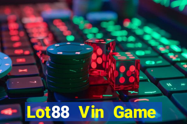 Lot88 Vin Game Bài Nổ Hũ Uy Tín