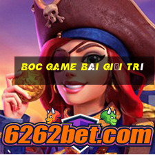 Boc Game Bài Giải Trí