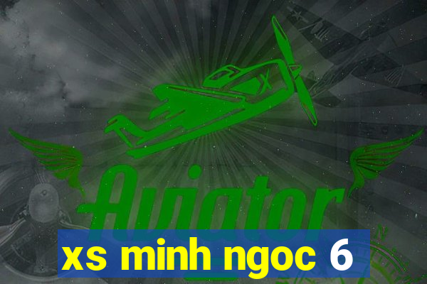 xs minh ngoc 6