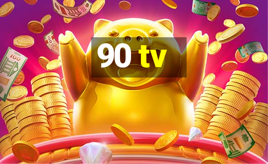 90 tv