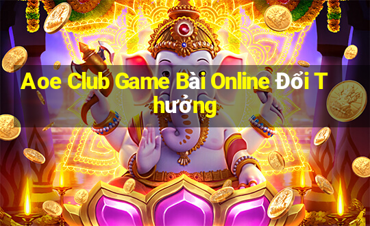 Aoe Club Game Bài Online Đổi Thưởng