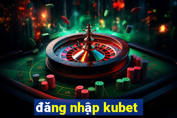 dang nhap kubet