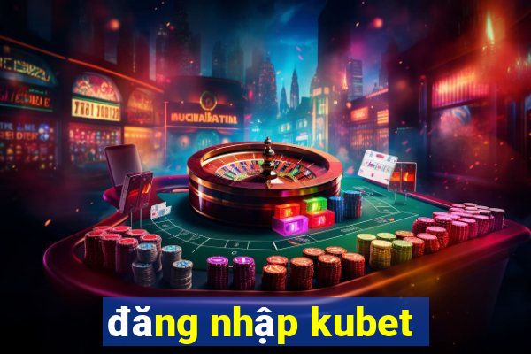 dang nhap kubet