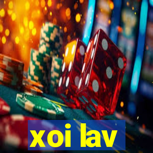 xoi lav