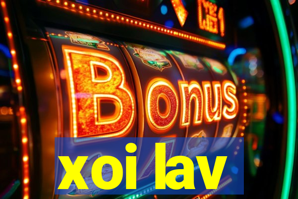 xoi lav