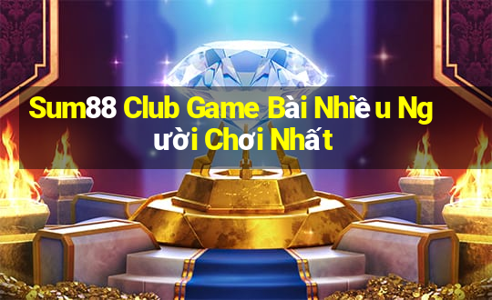 Sum88 Club Game Bài Nhiều Người Chơi Nhất