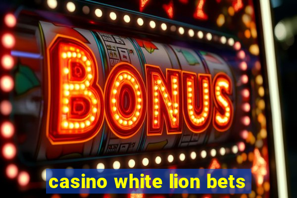 casino white lion bets