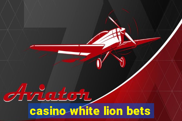 casino white lion bets