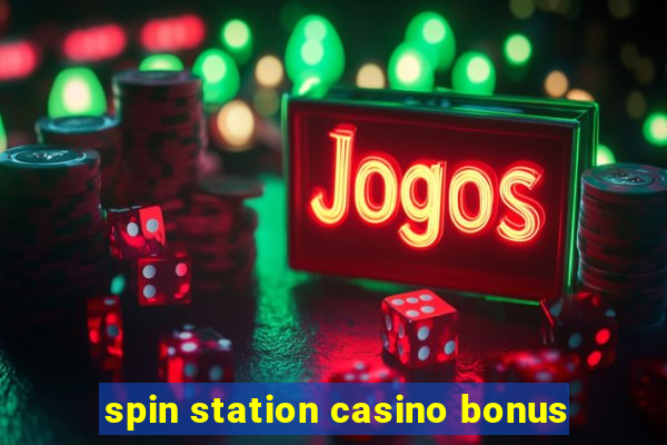 spin station casino bonus