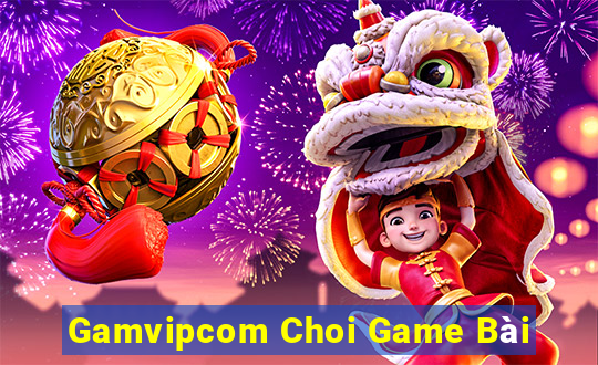 Gamvipcom Choi Game Bài