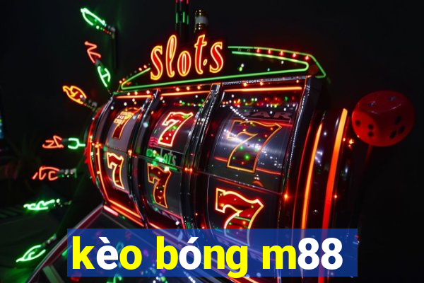 kèo bóng m88