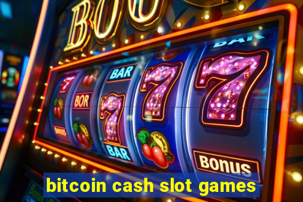 bitcoin cash slot games