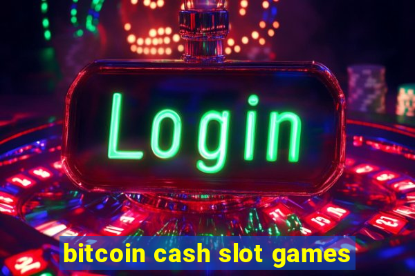 bitcoin cash slot games