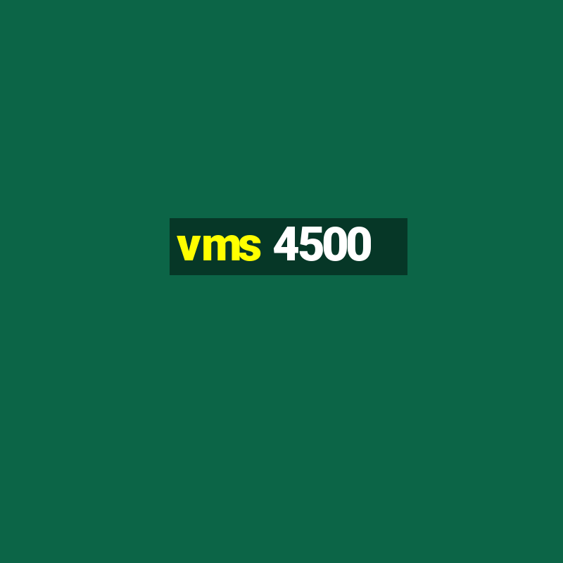 vms 4500