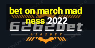 bet on march madness 2022