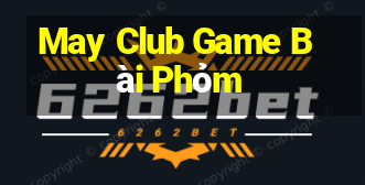 May Club Game Bài Phỏm