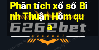 Phân tích xổ số Bình Thuận Hôm qua