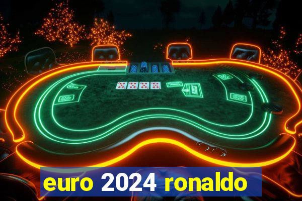 euro 2024 ronaldo