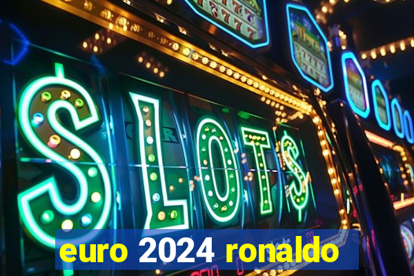 euro 2024 ronaldo