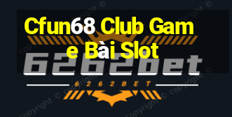 Cfun68 Club Game Bài Slot