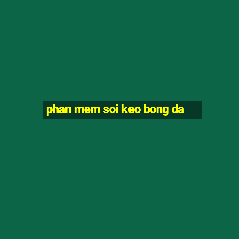 phan mem soi keo bong da