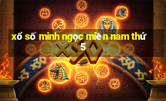 xổ số minh ngọc miền nam thứ 5