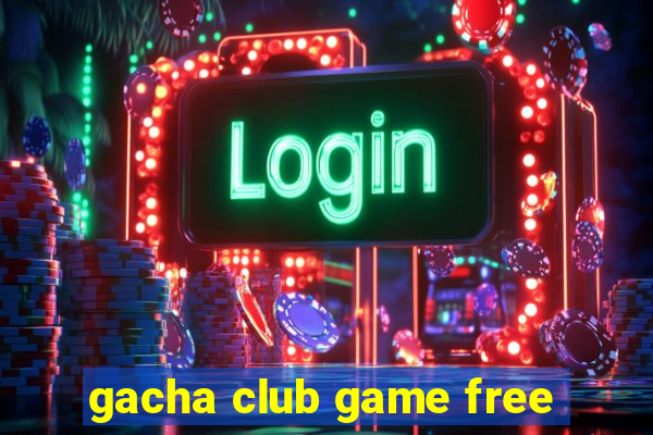 gacha club game free