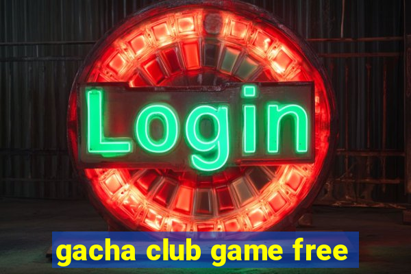 gacha club game free