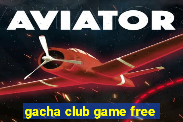 gacha club game free