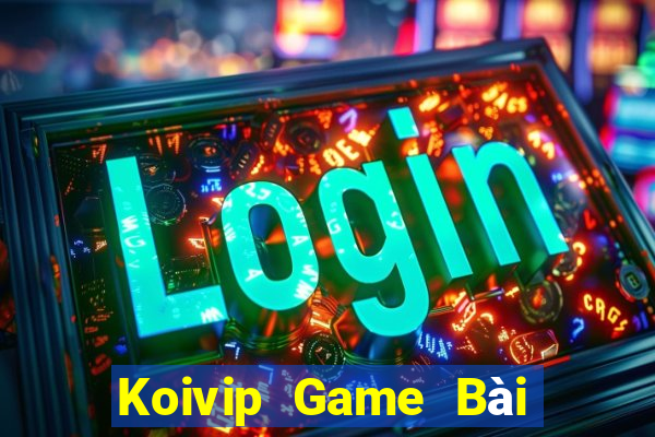 Koivip Game Bài Slot Đổi Thưởng