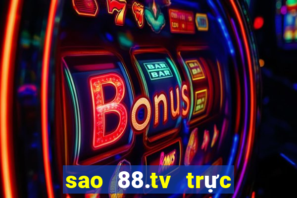 sao 88.tv trực tiếp bóng đá