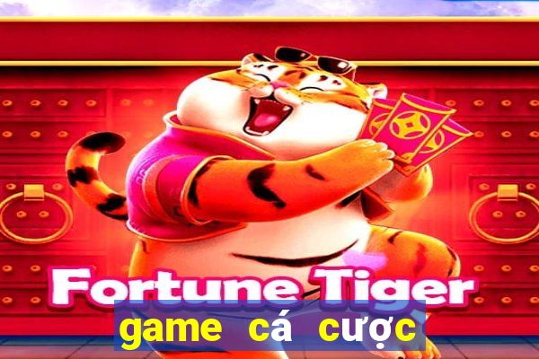 game cá cược uy tín