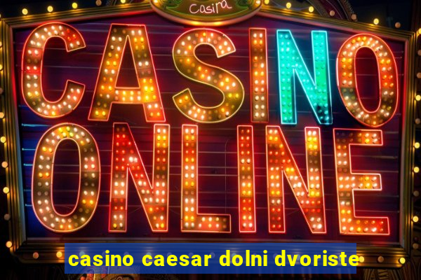 casino caesar dolni dvoriste