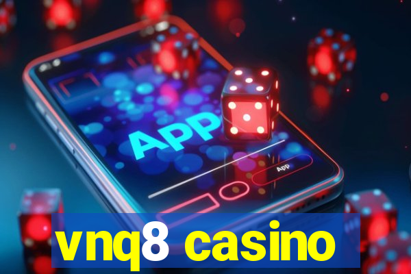 vnq8 casino