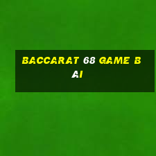 baccarat 68 game bài