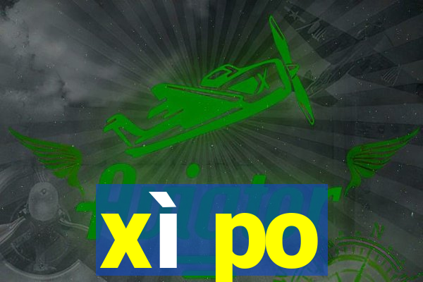 xì po