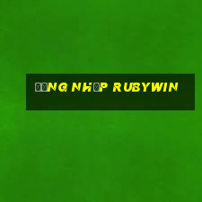 Đăng Nhập Rubywin