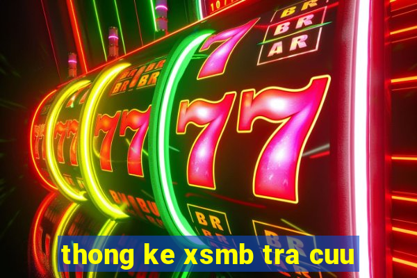 thong ke xsmb tra cuu