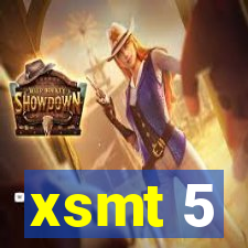 xsmt 5