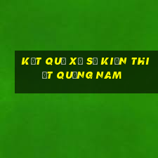 kết quả xổ số kiến thiết quảng nam