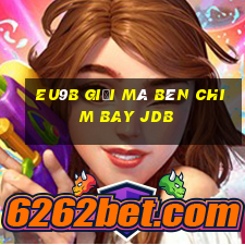 EU9b Giải mã bên chim bay jdb