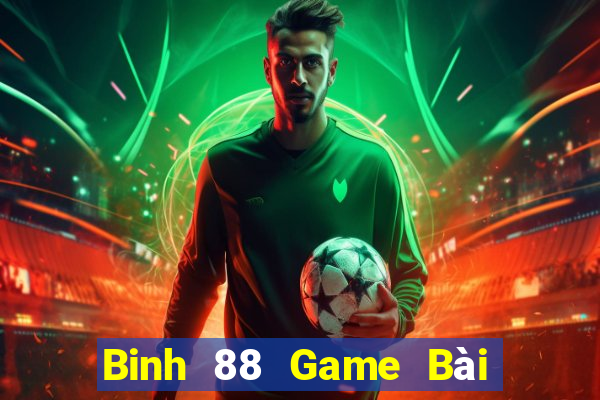 Binh 88 Game Bài Hay Nhất Hiện Nay