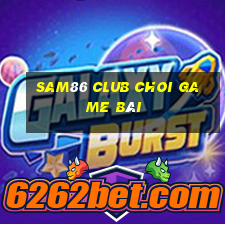 Sam86 Club Choi Game Bài